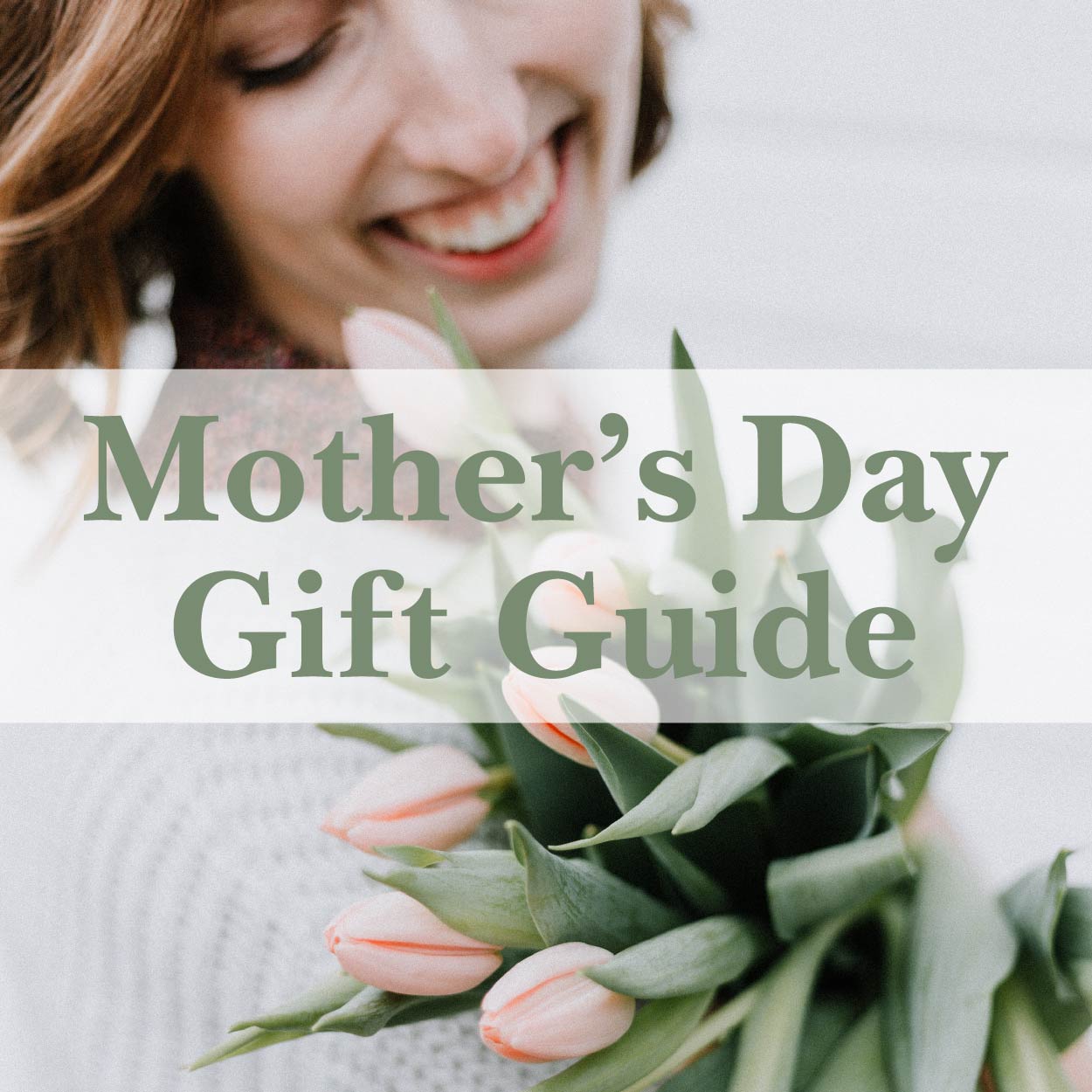Mother's Day Guide